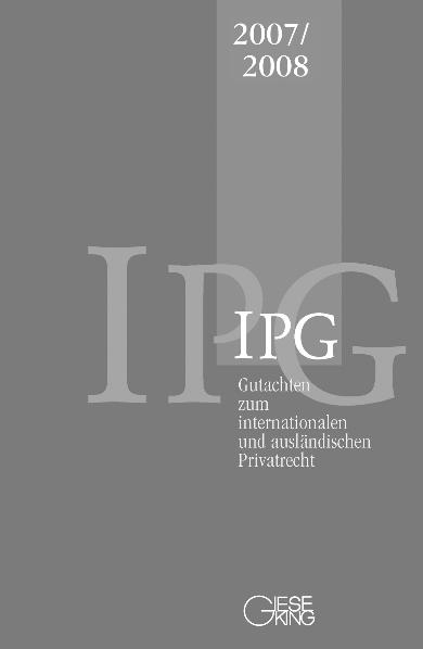 Gutachten zum internationalen und ausländischen Privatrecht IPG 2007/2008 - Jürgen Basedow, Dagmar Coester-Waltjen, Heinz-Peter Mansel