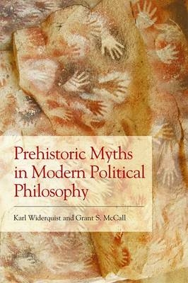 Prehistoric Myths in Modern Political Philosophy -  Grant S. McCall,  Karl Widerquist