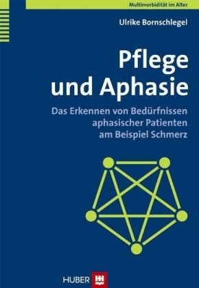 Multimorbidität im Alter / Pflege und Aphasie - Ulrike Bornschlegel