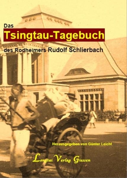 Das Tsingtau-Tagebuch des Rodheimers Rudolf Schlierbach - 