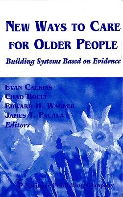 New Ways To Care For Older People: Building Systems Based On Evidence - 