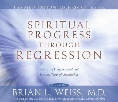 Spiritual Progress Through Regression - Dr Brian L. Weiss