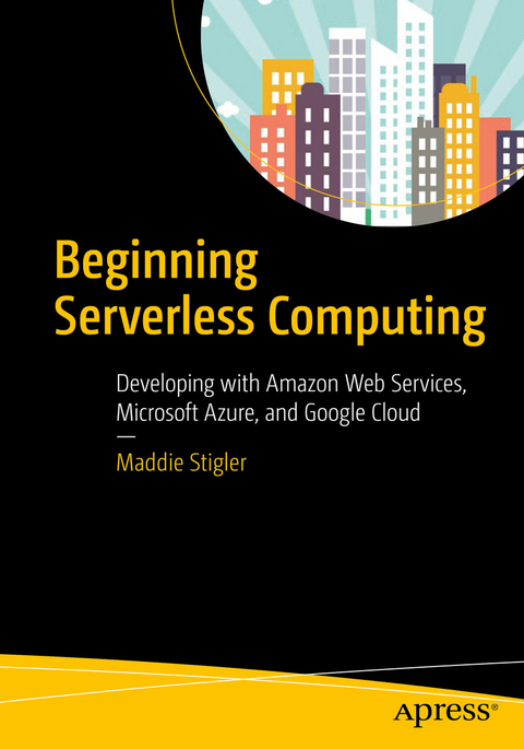 Beginning Serverless Computing - Maddie Stigler