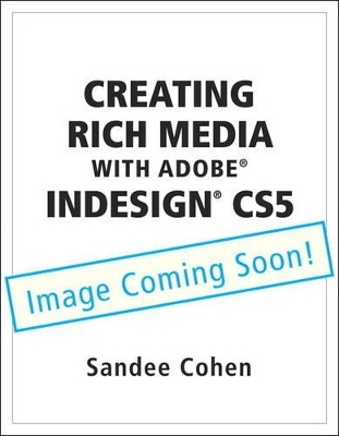 Creating Rich Media with Adobe InDesign CS5 - Sandee Cohen