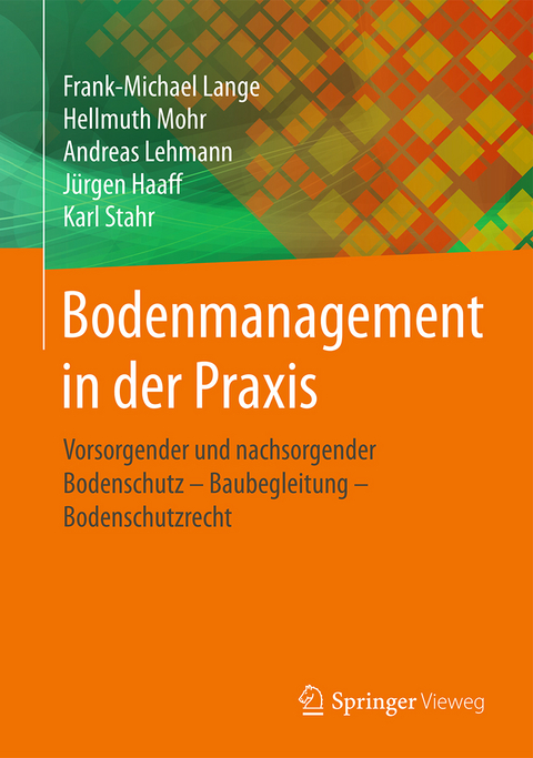 Bodenmanagement in der Praxis - Frank-Michael Lange, Hellmuth Mohr, Andreas Lehmann, Jürgen Haaff, Karl Stahr