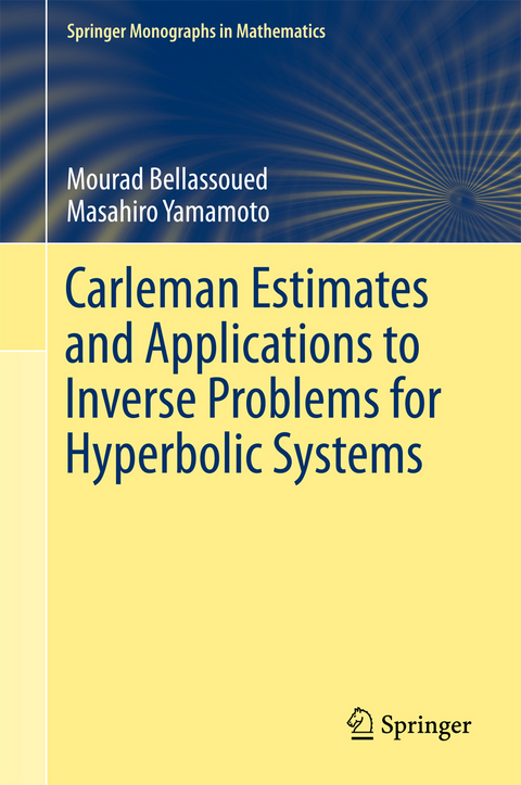 Carleman Estimates and Applications to Inverse Problems for Hyperbolic Systems - Mourad Bellassoued, Masahiro Yamamoto