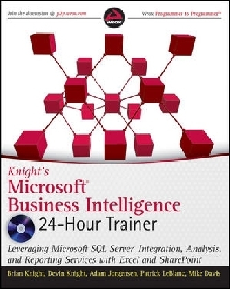 Knight′s Microsoft Business Intelligence 24–Hour Trainer - Brian Knight, Devin Knight, Adam Jorgensen, Patrick LeBlanc, Mike Davis