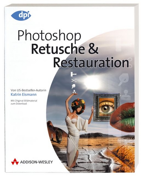 Photoshop - Retusche & Restauration - Katrin Eismann