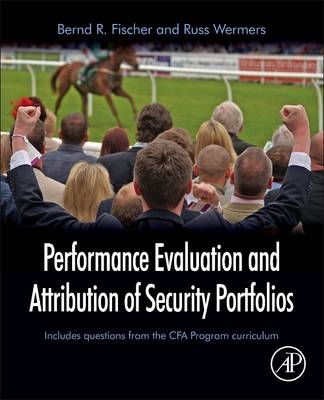 Performance Evaluation and Attribution of Security Portfolios - Bernd R. Fischer, Russ Wermers
