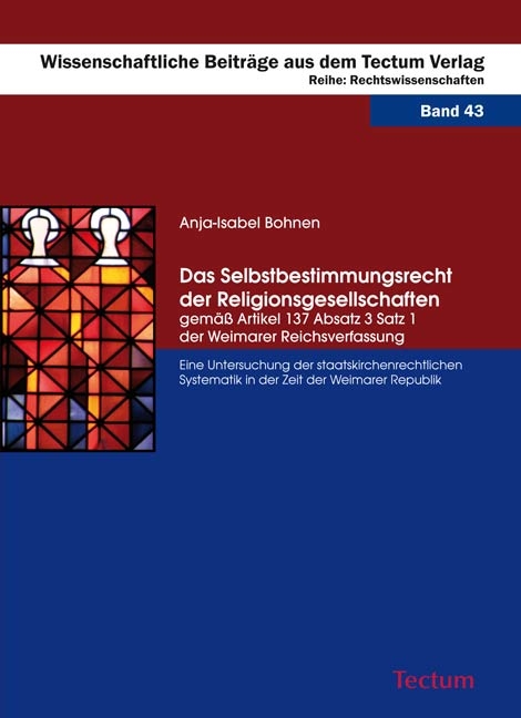 Das Selbstbestimmungsrecht der Religionsgesellschaften gemäß Artikel 137 Absatz 3 Satz 1 der Weimarer Reichsverfassung - Anja-Isabel Bohnen