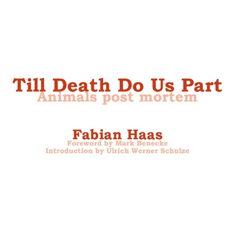 Till Death Do Us Part - Mark Benecke, Ulrich Werner Schulze, Fabian Haas