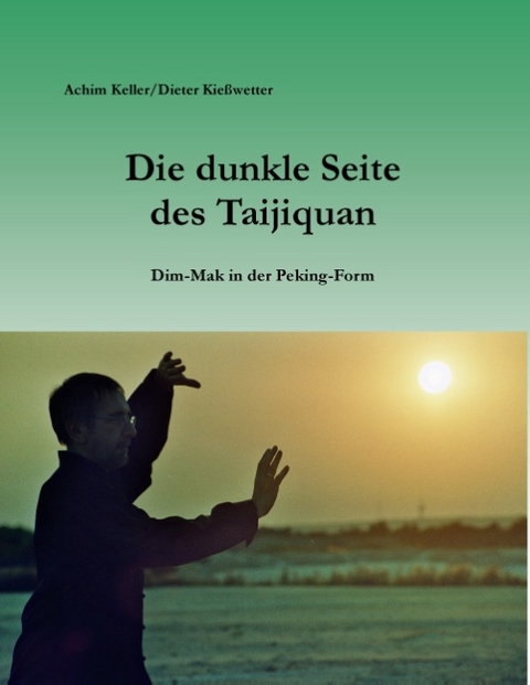 Die dunkle Seite des Taijiquan - Achim Keller, Dieter Kießwetter