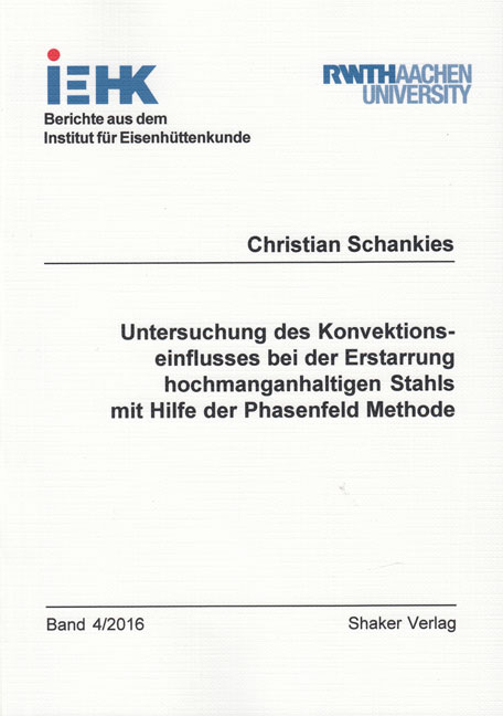 Untersuchung des Konvektionseinflusses bei der Erstarrung hochmanganhaltigen Stahls mit Hilfe der Phasenfeld Methode - Christian Schankies