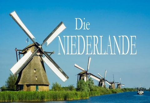 Die Niederlande - Ein Bildband - 
