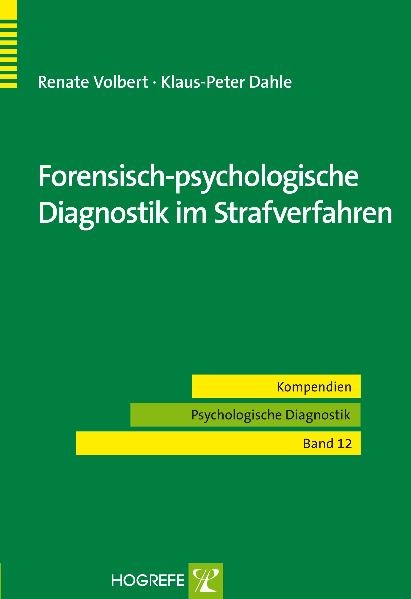 Forensisch-psychologische Diagnostik im Strafverfahren - Renate Volbert, Klaus-Peter Dahle