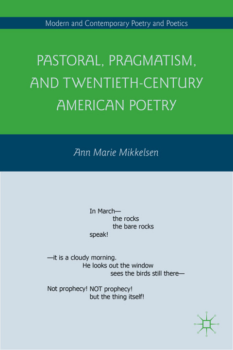 Pastoral, Pragmatism, and Twentieth-Century American Poetry - A. Mikkelsen