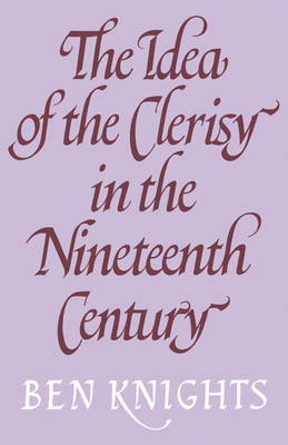 The Idea of the Clerisy in the Nineteenth Century - Ben Knights