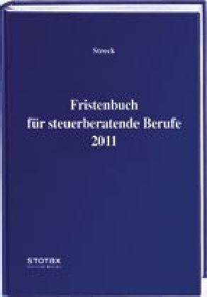 Fristenbuch für steuerberatende Berufe 2011 - Michael Streck