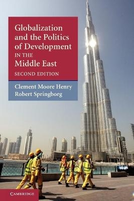 Globalization and the Politics of Development in the Middle East - Clement Moore Henry, Robert Springborg
