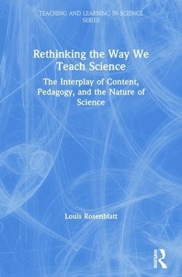 Rethinking the Way We Teach Science - Louis Rosenblatt