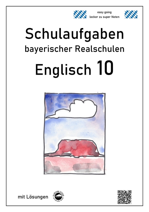 Englisch 10 - Schulaufgaben bayerischer Realschulen - mit ausfürhlichen Lösungen - Monika Arndt