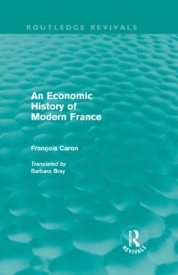 An Economic History of  Modern France - Francois Caron