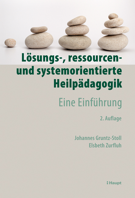 Lösungs-, ressourcen- und systemorientierte Heilpädagogik - Johannes Gruntz-Stoll, Elsbeth Zurfluh