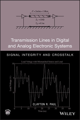 Transmission Lines in Digital and Analog Electronic Systems - Clayton R. Paul