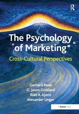 The Psychology of Marketing - Gerhard Raab, G. Jason Goddard, Alexander Unger