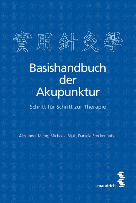 Basishandbuch der Akupunktur - Alexander Meng, Michaela Bijak, Daniela Stockenhuber