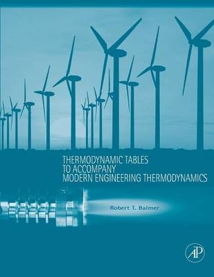 Thermodynamic Tables to Accompany Modern Engineering Thermodynamics - Robert Balmer