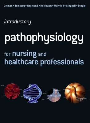 Introductory Pathophysiology for Nursing and Healthcare Professionals - Martin Steggall, Maria Dingle, Mary Lou Mulvihill, Mark Zelman  Ph.D., Elaine Tompary