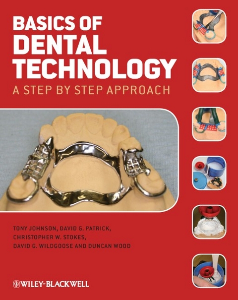 Basics of Dental Technology - Tony Johnson, Duncan J. Wood, Christopher W. Stokes, David G. Wildgoose, David G. Patrick