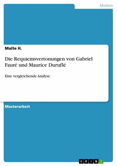 Die Requiemsvertonungen von Gabriel Fauré und Maurice Duruflé - Malte H.