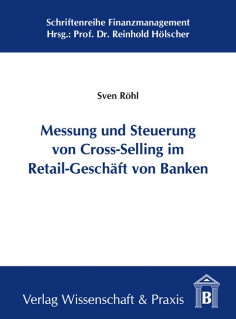 Messung und Steuerung von Cross-Selling im Retail-Geschäft von Banken. - Sven Röhl