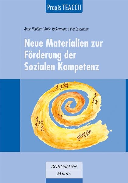 Praxis TEACCH: Neue Materialien zur Förderung der Sozialen Kompetenz - Anne Häußler, Antje Tuckermann