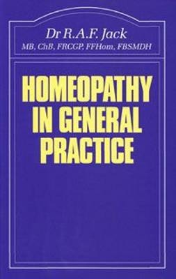 Homeopathy in General Practice - R.A.F. Jack
