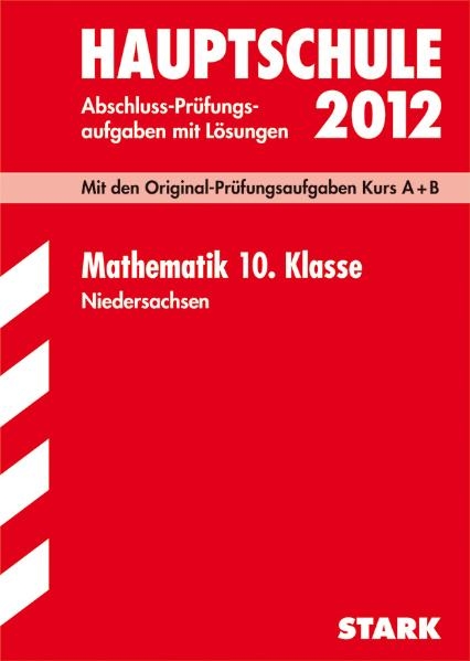 Abschluss-Prüfungsaufgaben Hauptschule Niedersachsen / Mathematik 10. Klasse 2012 - Kerstin Oppermann