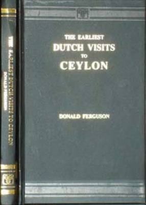 The Earliest Dutch Visits to Ceylon - Donald Ferguson