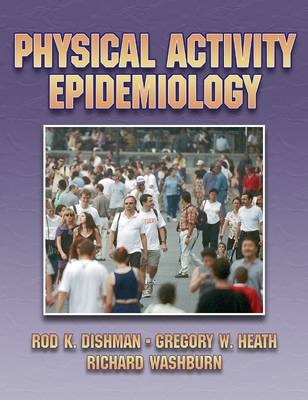 Physical Activity Epidemiology - Gregory W. Heath, Rod K. Dushman, Richard A. Washburn