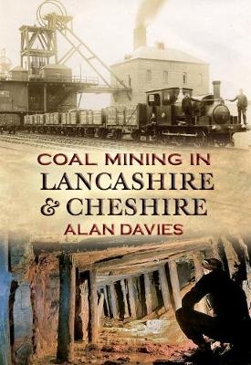 Coal Mining in Lancashire & Cheshire - Alan Davies