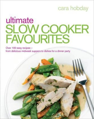 Ultimate Slow Cooker Favourites - Cara Hobday