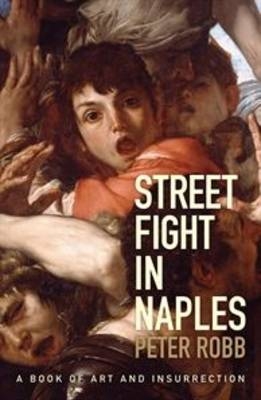 Street Fight in Naples - Peter Robb