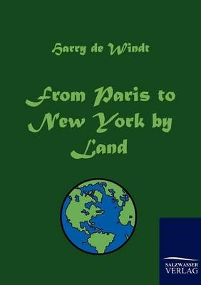 From Paris to New York by Land - Harry De Windt