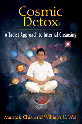 Cosmic Detox - Mantak Chia, William U. Wei