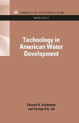 Technology in American Water Development - Edward A. Ackerman, George O.G. Loff