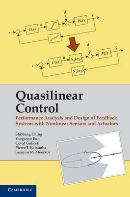 Quasilinear Control - ShiNung Ching, Yongsoon Eun, Cevat Gokcek, Pierre T. Kabamba, Semyon M. Meerkov