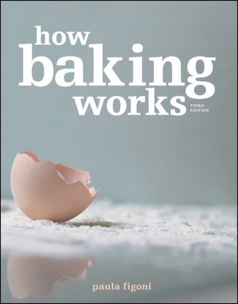 How Baking Works - Paula I. Figoni