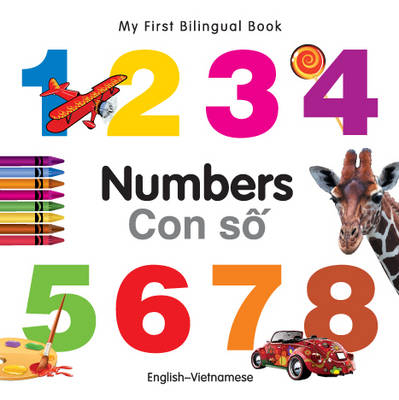 My First Bilingual Book -  Numbers (English-Vietnamese) -  Milet Publishing Ltd