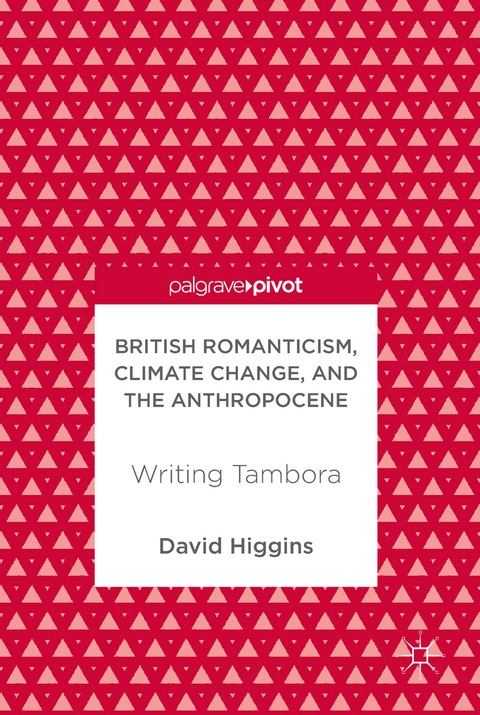 British Romanticism, Climate Change, and the Anthropocene - David Higgins